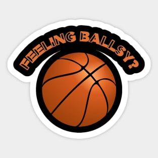 Feeling Ballsy, Fathers Day, Dad's Birthday, Basketball Sticker